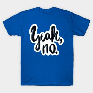 Yeah, no. T-Shirt